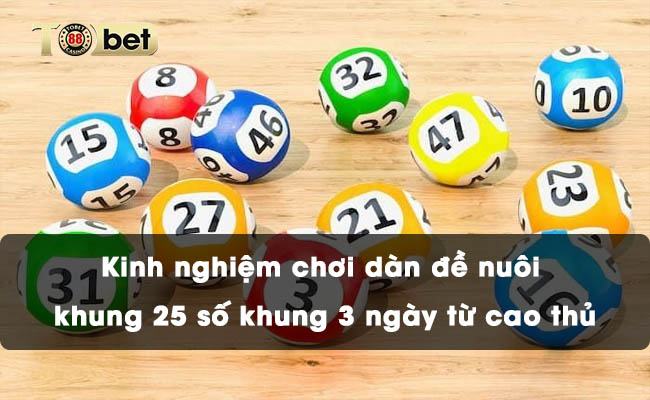 Kinh nghiệm chơi dàn đề nuôi khung 25 số khung 3 ngày từ cao thủ Kinh nghiệm chơi dàn đề nuôi khung 25 số khung 3 ngày từ cao thủ