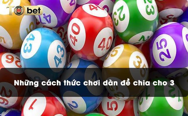 Những cách thức chơi dàn đề chia cho 3 Những cách thức chơi dàn đề chia cho 3