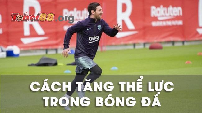 Cách tăng thể lực trong bóng đá hiệu quả nhất? Cách tăng thể lực trong bóng đá hiệu quả nhất?