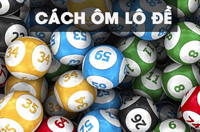 Những cách ôm bảng lô đề hiệu quả Những cách ôm bảng lô đề hiệu quả