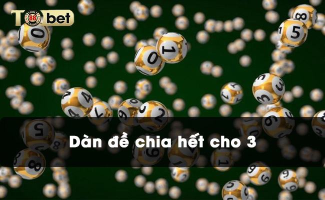 Mách bạn cách tạo dàn đề chia hết cho 3 hay và hiệu quả Mách bạn cách tạo dàn đề chia hết cho 3 hay và hiệu quả