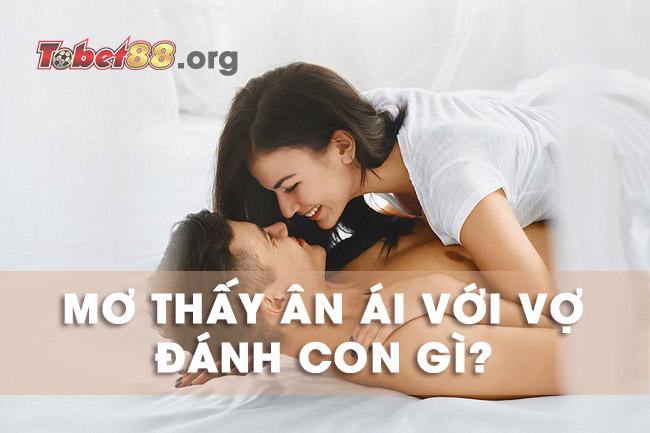 Nằm mơ thấy ân ái với vợ là điềm báo là gì cho tương lai?