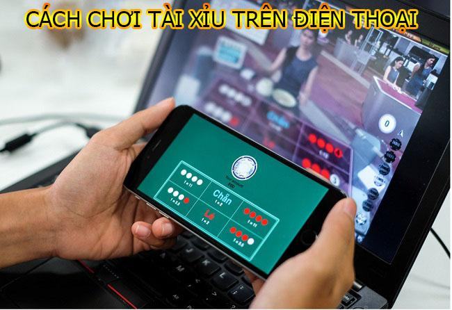 Cách chơi tài xỉu trên điện thoại là gì? Cách chơi tài xỉu trên điện thoại là gì?