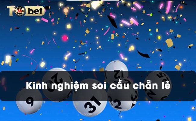 Kinh nghiệm soi cầu chẵn lẻ Làm sao để bắt tổng đề chẵn lẻ từ thứ, ngày và tâm giải đặc biệt?