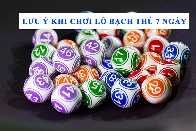 Những điều lưu ý khi chơi lô bạch thủ 7 ngày Những điều lưu ý khi chơi lô bạch thủ 7 ngày