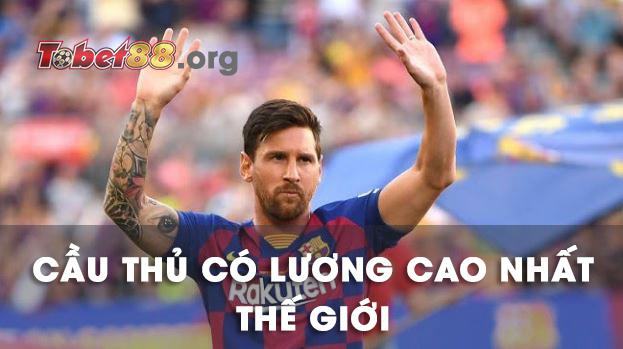 Messi đang là cầu thủ có mức lương cao nhất thế giới Messi đang là cầu thủ có mức lương cao nhất thế giới