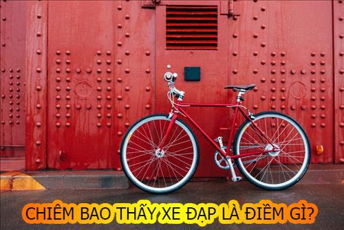 Giải mã giấc chiêm bao thấy xe đạp là điềm gì? Giải mã giấc mơ thấy xe đạp là điềm gì?