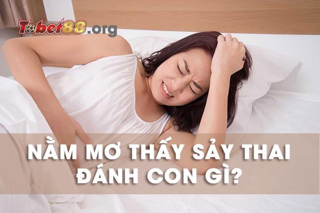 Nằm mơ thấy sảy thai mang những điềm báo gì? Nằm mơ thấy sảy thai mang những điềm báo gì?