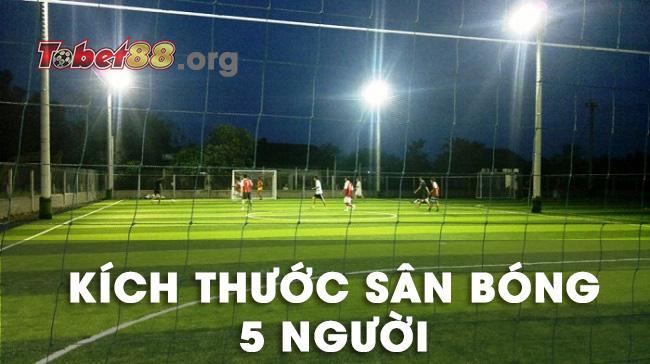 Tìm hiểu kích thước sân bóng 5 người Tìm hiểu kích thước sân bóng 5 người