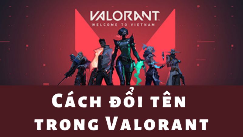 cách đổi tên trong valorant
