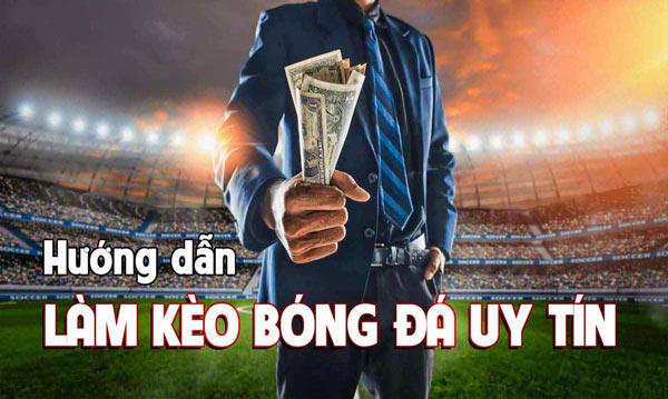 [Tiết lộ] Cách làm kèo bóng đá giúp bạn kiếm tiền tỷ hàng tháng