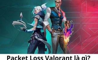 Packet Loss Valorant là gì? Cách sửa lỗi đơn giản, hiệu quả